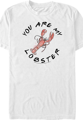You Are My Lobster Friends T-Shirt