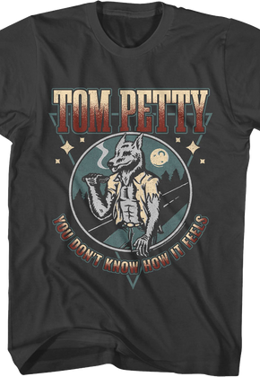 You Don't Know How It Feels Tom Petty T-Shirt