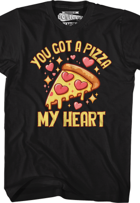 You Got A Pizza My Heart T-Shirt