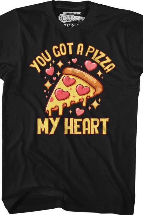 You Got A Pizza My Heart T-Shirt - main product image