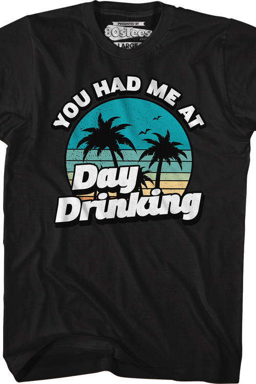 You Had Me At Day Drinking T-Shirtmain product image