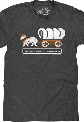 You Have Died of Dysentery Oregon Trail T-Shirt