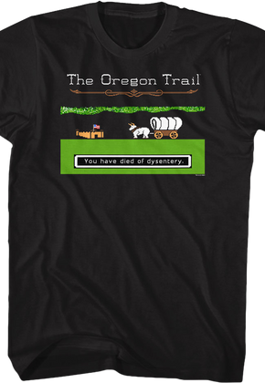 Black You Have Died of Dysentery Oregon Trail T-Shirt