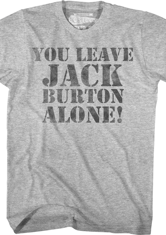 You Leave Jack Burton Alone Big Trouble In Little China T-Shirt - main product image