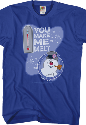 You Make Me Melt Frosty The Snowman T-Shirt