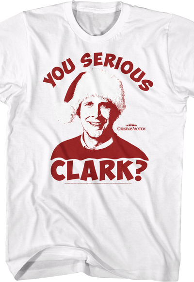 You Serious Clark National Lampoon's Christmas Vacation T-Shirt