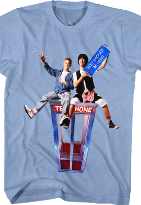 You Should Be Here Bill and Ted's Excellent Adventure T-Shirt