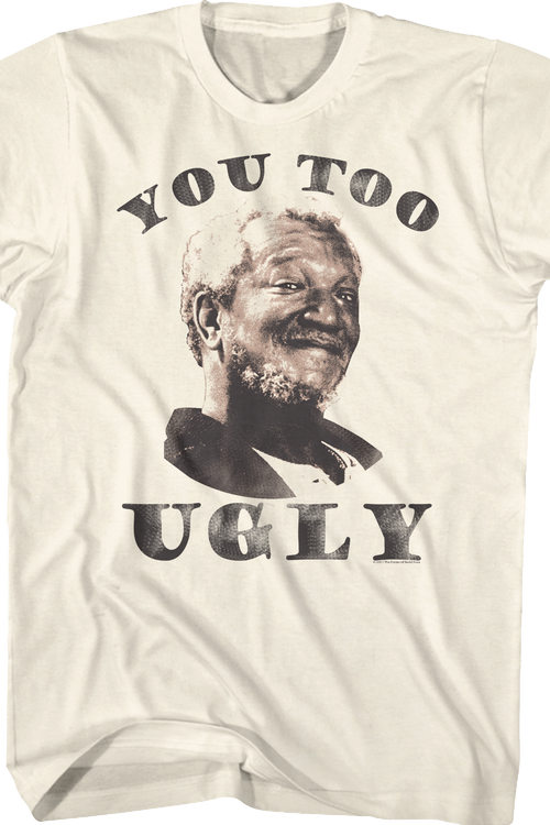 You Too Ugly Sanford And Son T-Shirt - main product image