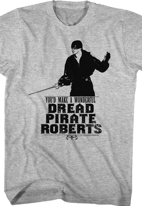 You'd Make A Wonderful Dread Pirate Roberts Princess Bride T-Shirt