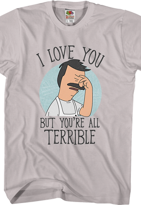 You're All Terrible Bob's Burgers T-Shirt