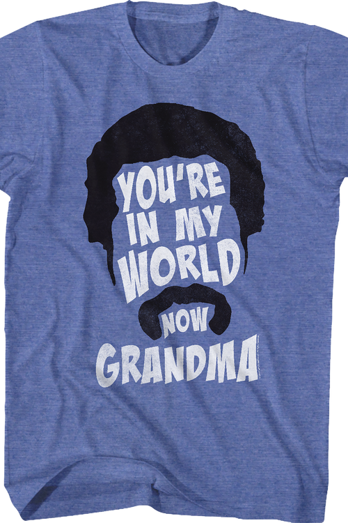 You're In My World Now Grandma Happy Gilmore T-Shirt - main product image