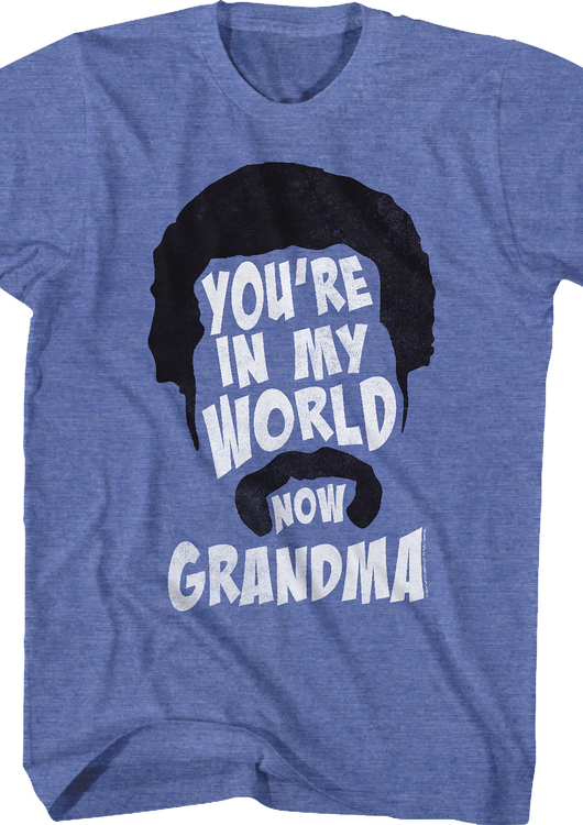 You're In My World Now Grandma Happy Gilmore T-Shirt - main product image