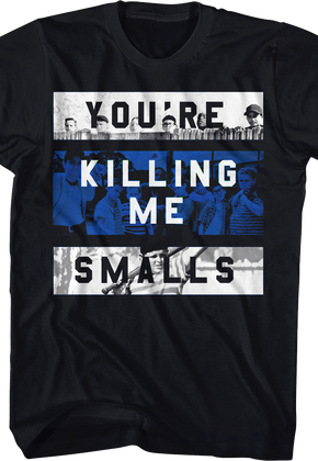 You're Killing Me Smalls Panels Sandlot T-Shirt