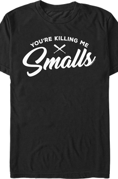 You're Killing Me Smalls Sandlot T-Shirt