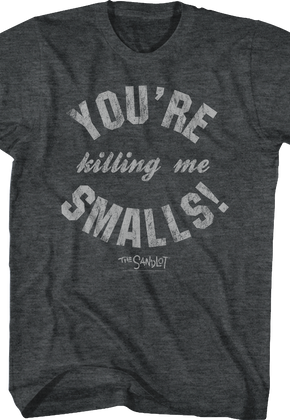 Tline You're Killing Me Smalls Sandlot T-Shirt