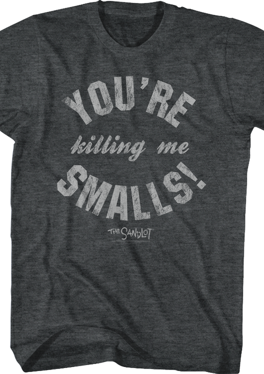 Tline You're Killing Me Smalls Sandlot T-Shirt - main product image