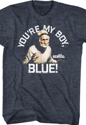 You're My Boy Blue Old School Shirt
