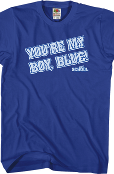 You're My Boy Blue Quote Old School T-Shirt