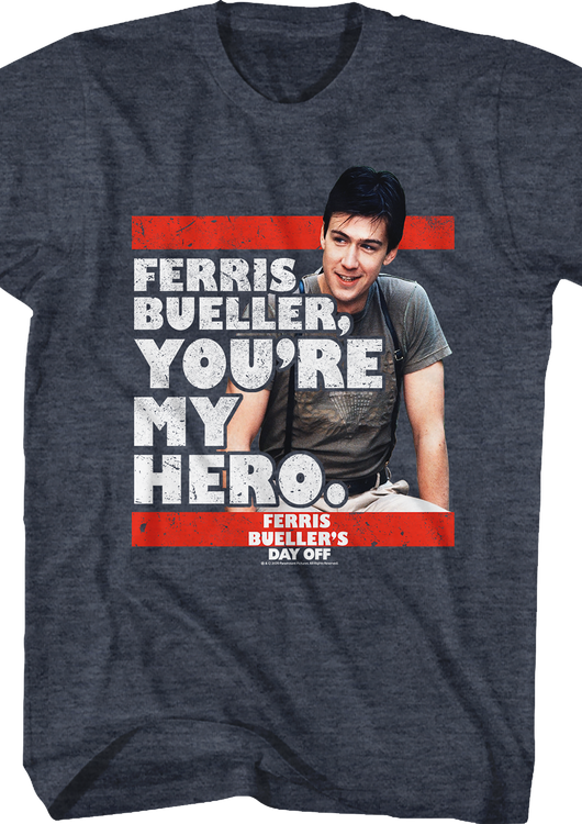 You're My Hero Ferris Bueller's Day Off T-Shirt - main product image