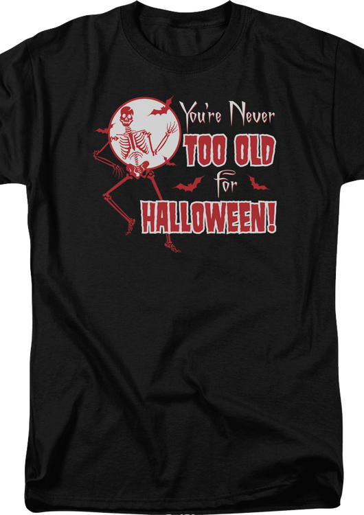 You're Never Too Old For Halloween T-Shirt - main product image