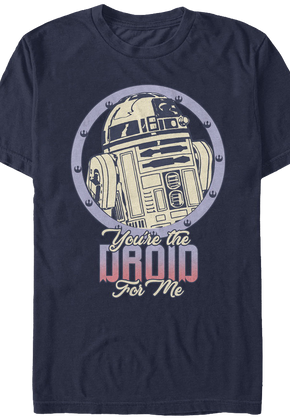 You're The Droid For Me Star Wars T-Shirt