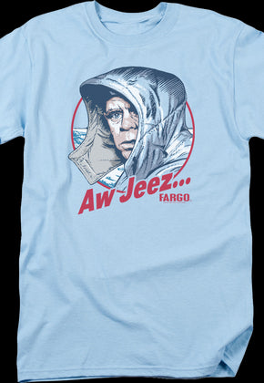 Aw Jeez Fargo T-Shirt