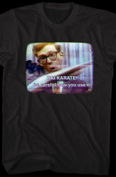 Be Careful How You Use It Hai Karate T-Shirt