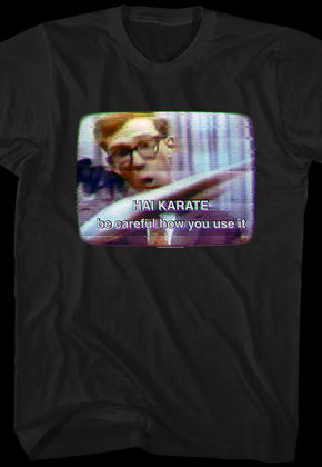 Be Careful How You Use It Hai Karate T-Shirt