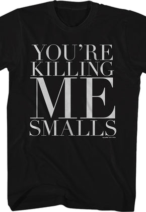 Black You're Killing Me Smalls Sandlot T-Shirt