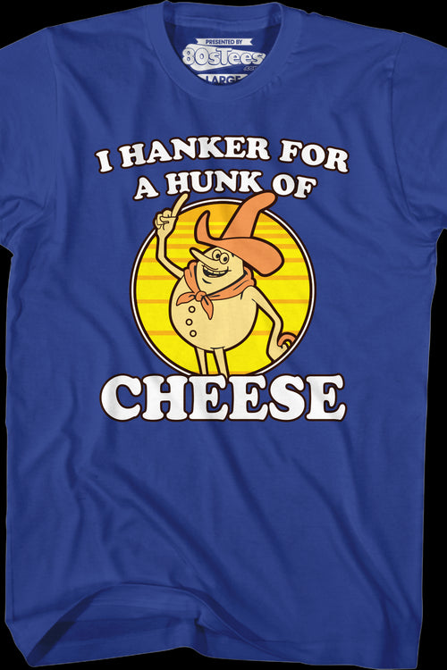Blue Hanker For A Hunk Of Cheese T-Shirtmain product image