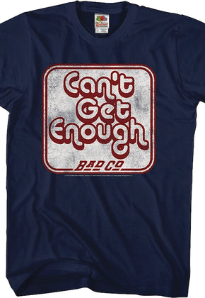 Can't Get Enough Bad Company T-Shirt