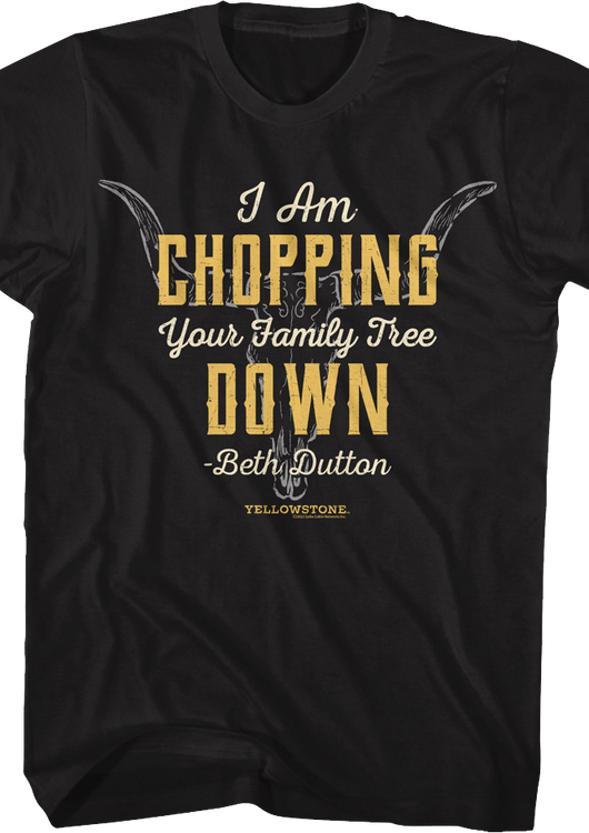 Chopping Your Family Tree Down Yellowstone T-Shirt - main product image