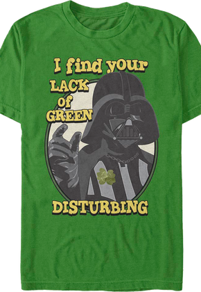 Darth Vader I Find Your Lack Of Green Disturbing Star Wars T-Shirt