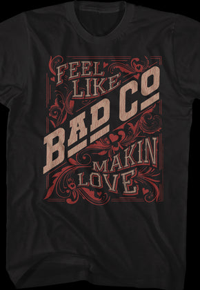 Distressed Feel Like Makin' Love Bad Company T-Shirt