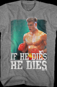 Distressed If He Dies He Dies Rocky T-Shirt