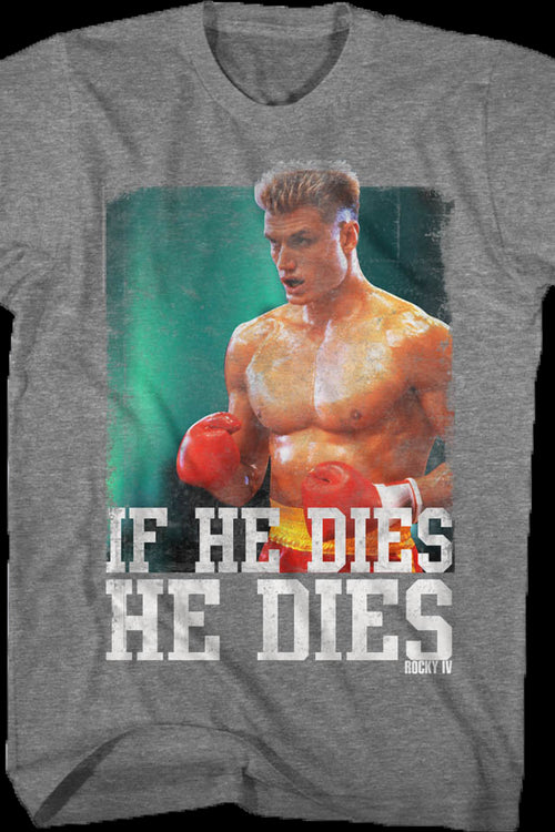 Distressed If He Dies He Dies Rocky T-Shirtmain product image