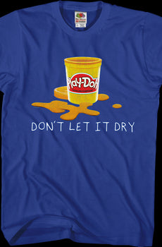 Don't Let It Dry Play-Doh T-Shirt