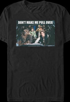 Don't Make Me Pull Over Star Wars T-Shirt