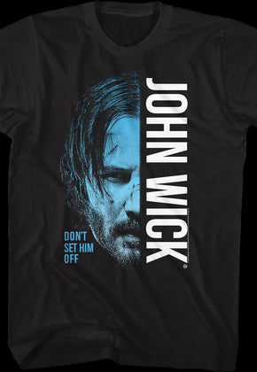 Don't Set Him Off Half Face John Wick T-Shirt