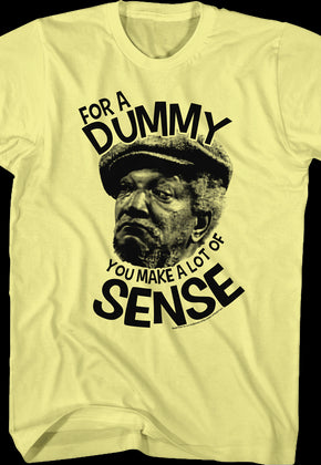 Dummy You Make Sense Fred Sanford T-Shirt