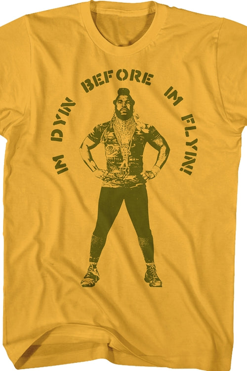 Dyin Before Flyin Mr. T Shirtmain product image
