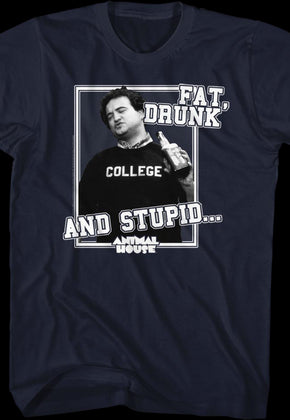 Fat Drunk and Stupid Animal House T-Shirt