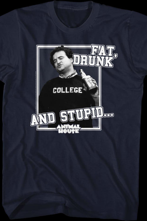 Fat Drunk and Stupid Animal House T-Shirtmain product image