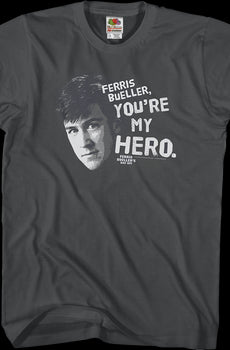 Ferris Bueller You're My Hero T-Shirt