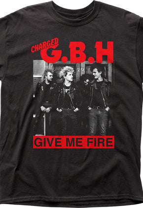 Give Me Fire Charged GBH T-Shirt