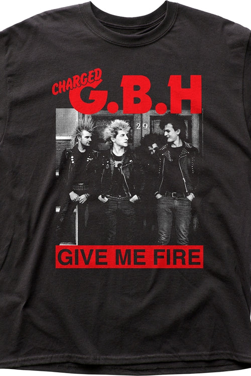 Give Me Fire Charged GBH T-Shirtmain product image