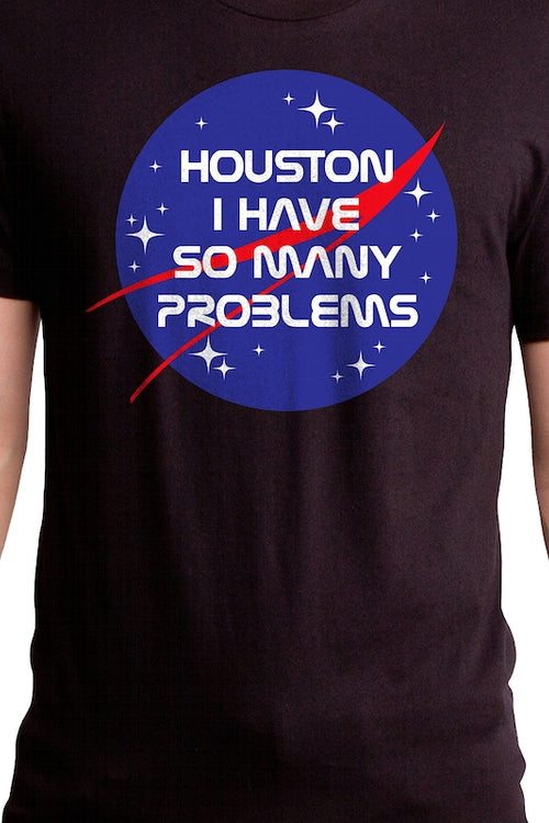 Houston I Have So Many Problems NASA T-Shirtmain product image