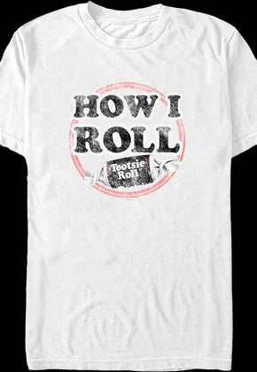 How I Roll Tootsie Roll T-Shirt