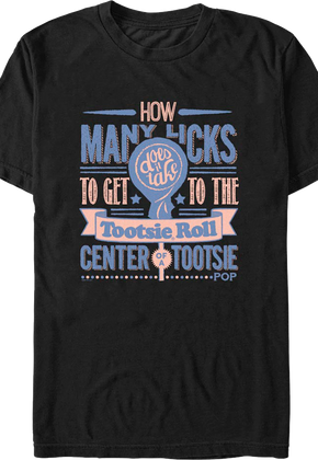 How Many Licks Tootsie Roll Center Of A Tootsie Pop T-Shirt