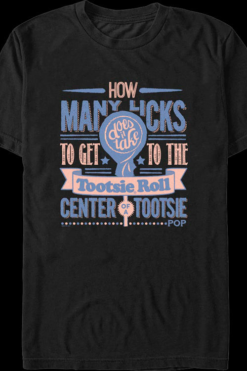 How Many Licks Tootsie Roll Center Of A Tootsie Pop T-Shirtmain product image